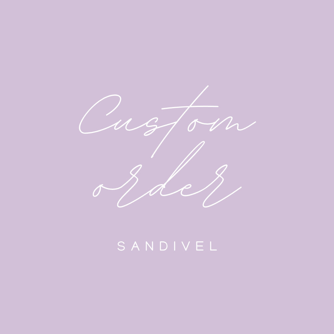 Custom order for Sandivel