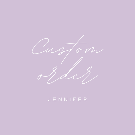 Custom Order for Jennifer