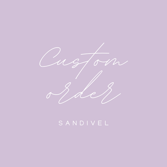 Custom order for Sandivel